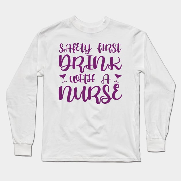 Safety first, drink with a nurse Long Sleeve T-Shirt by colorsplash